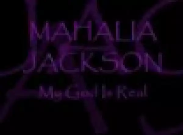 Mahalia Jackson - My God Is Real